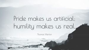 14439-thomas-merton-quote-pride-makes-us-artificial-humility-makes-us